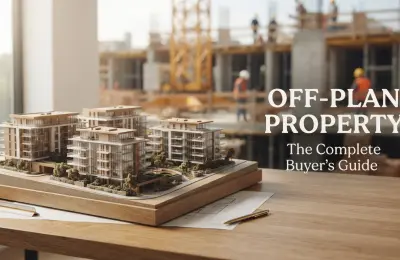 Off-Plan Property: The Complete Buyer's Guide