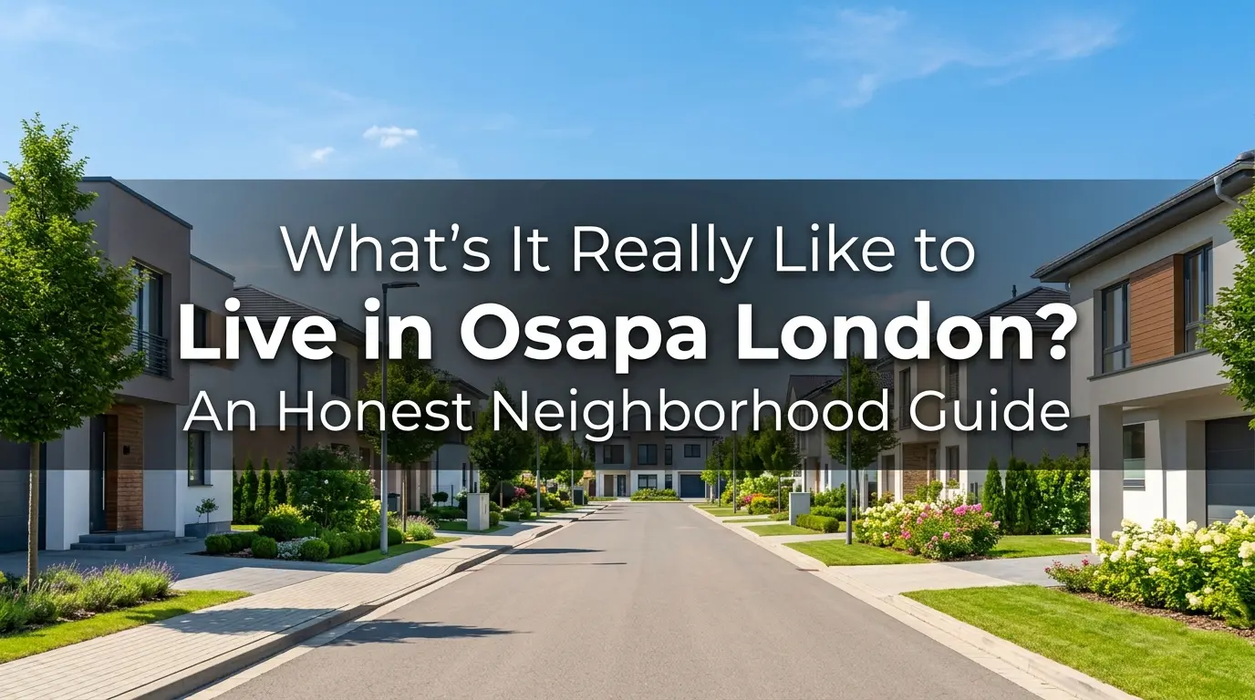 What's It Really Like to Live in Osapa London? An Honest Neighborhood Guide