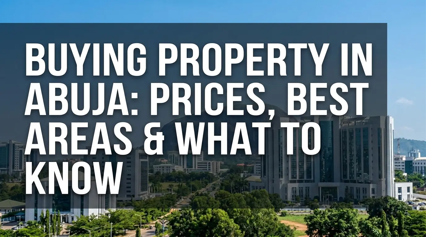 Buying Property in Abuja in 2026: Prices, Best Areas & What to Know