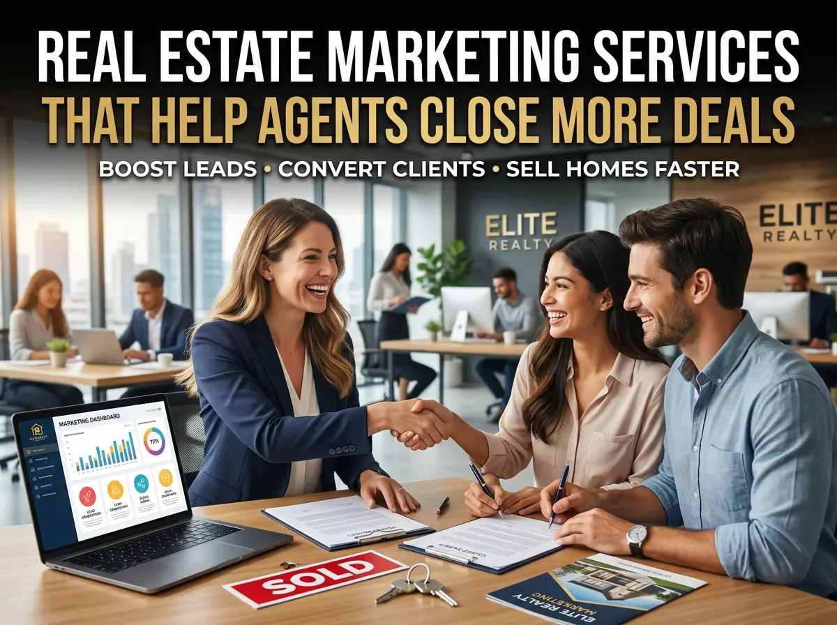 Real Estate Marketing Services That Help Agents Close More Deals in 2026