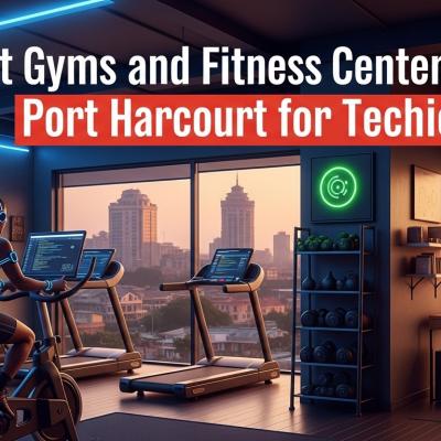 Best Gyms and Fitness Centers in Port Harcourt for Techies
